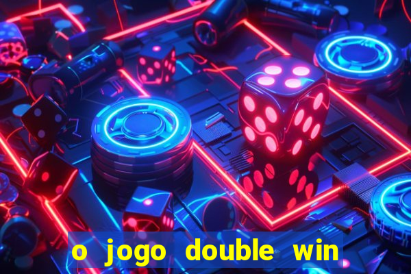 o jogo double win paga mesmo